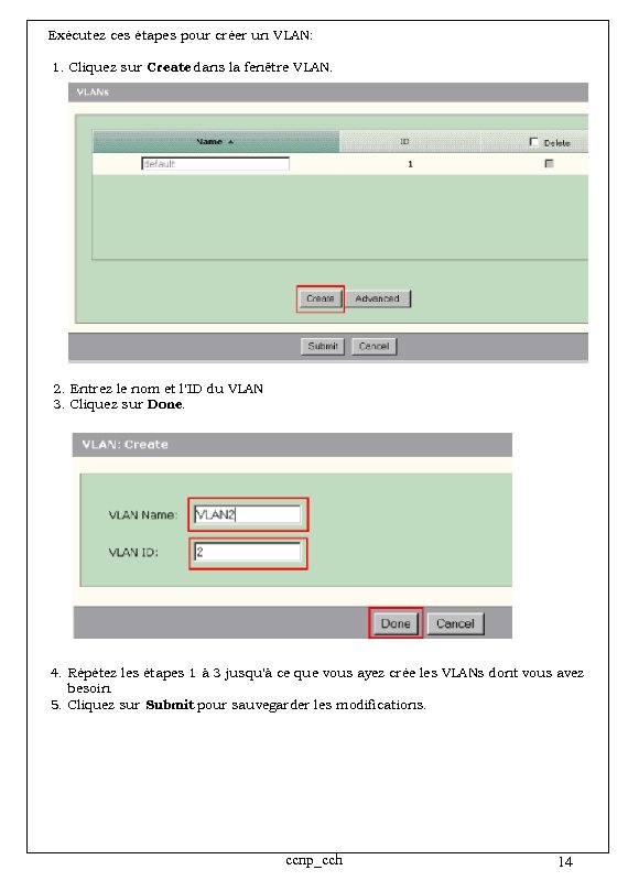 Exécutez ces étapes pour créer un VLAN: 1. Cliquez sur Create dans la fenêtre