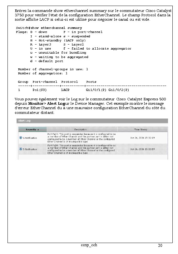 Entrez la commande show etherchannel summary sur le commutateur Cisco Catalyst 3750 pour vérifier