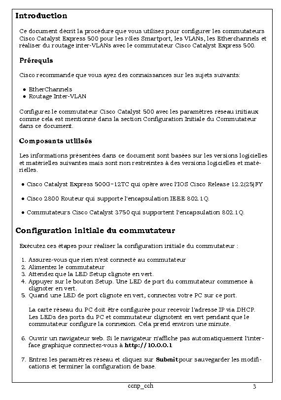 Introduction Ce document décrit la procédure que vous utilisez pour configurer les commutateurs Cisco