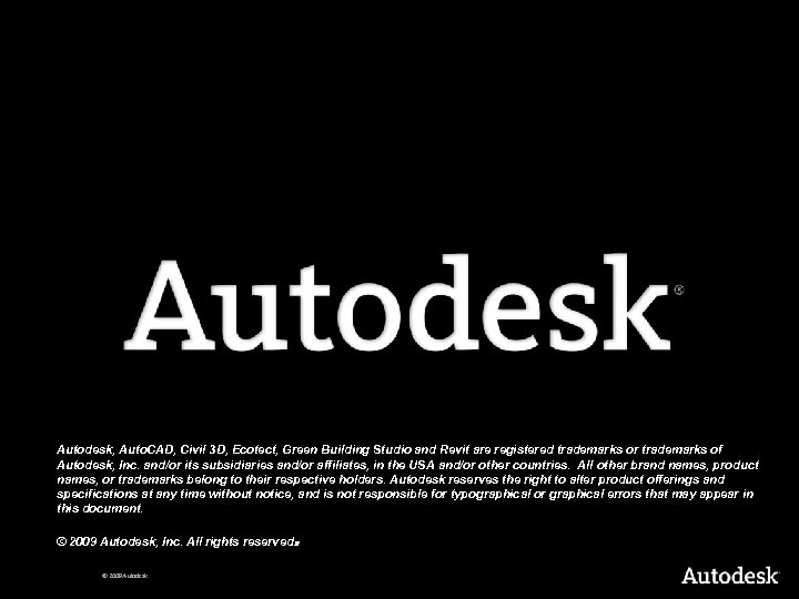 Autodesk, Auto. CAD, Civil 3 D, Ecotect, Green Building Studio and Revit are registered