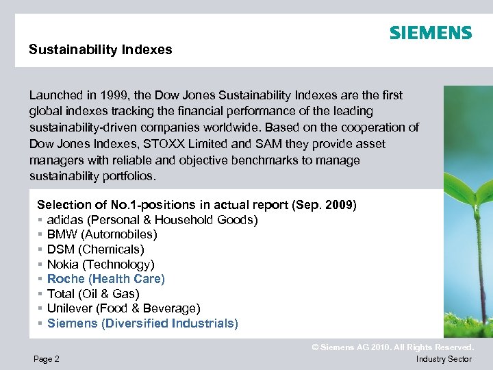 Sustainability Indexes Launched in 1999, the Dow Jones Sustainability Indexes are the first global