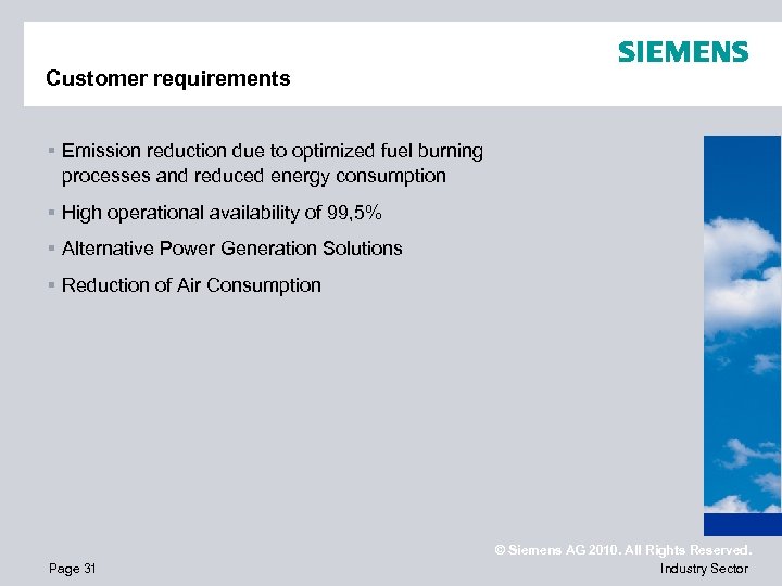 Customer requirements § Emission reduction due to optimized fuel burning processes and reduced energy