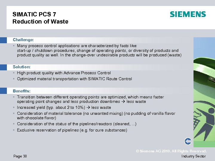 SIMATIC PCS 7 Reduction of Waste Challenge: § Many process control applications are characterized