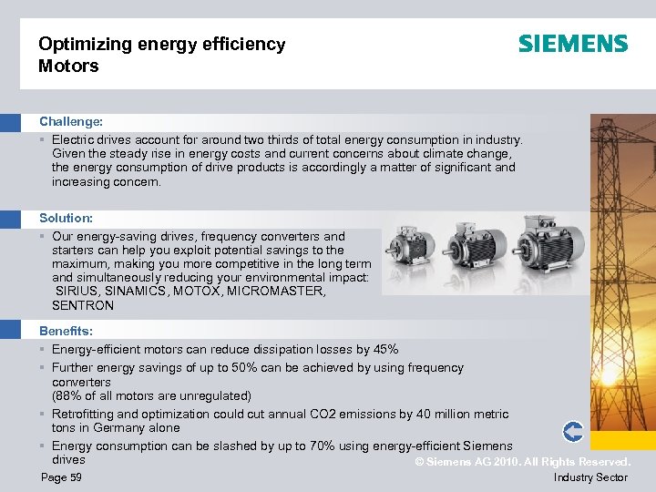 Optimizing energy efficiency Motors Challenge: § Electric drives account for around two thirds of