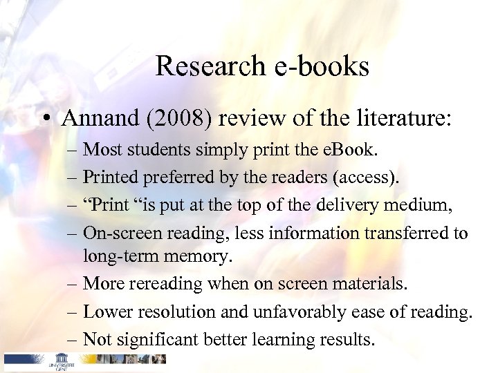 Research e-books • Annand (2008) review of the literature: – Most students simply print