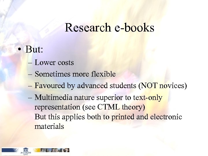 Research e-books • But: – Lower costs – Sometimes more flexible – Favoured by