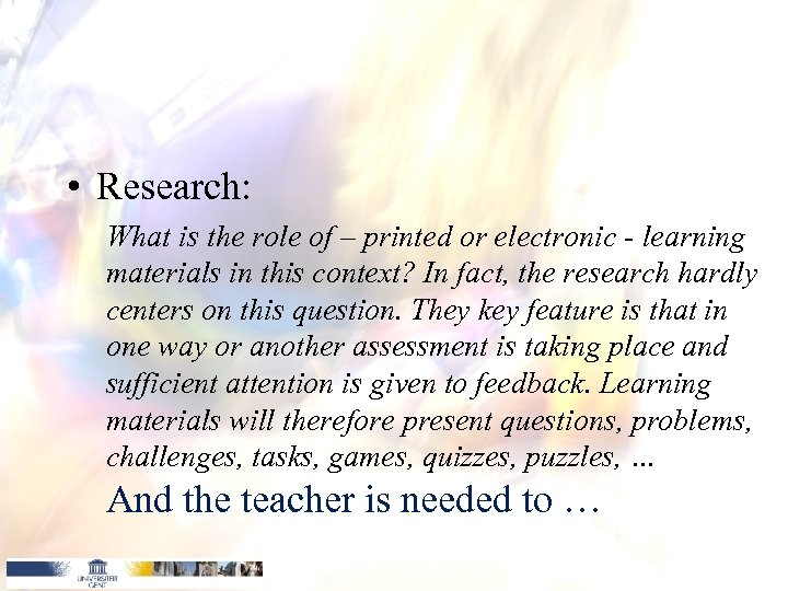  • Research: What is the role of – printed or electronic - learning