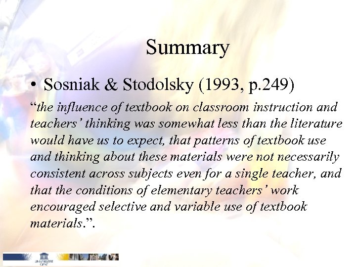 Summary • Sosniak & Stodolsky (1993, p. 249) “the influence of textbook on classroom