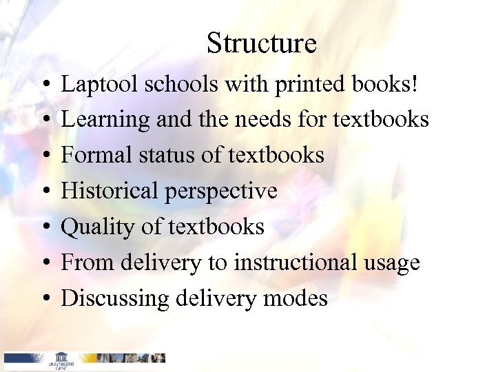 Structure • • Laptool schools with printed books! Learning and the needs for textbooks