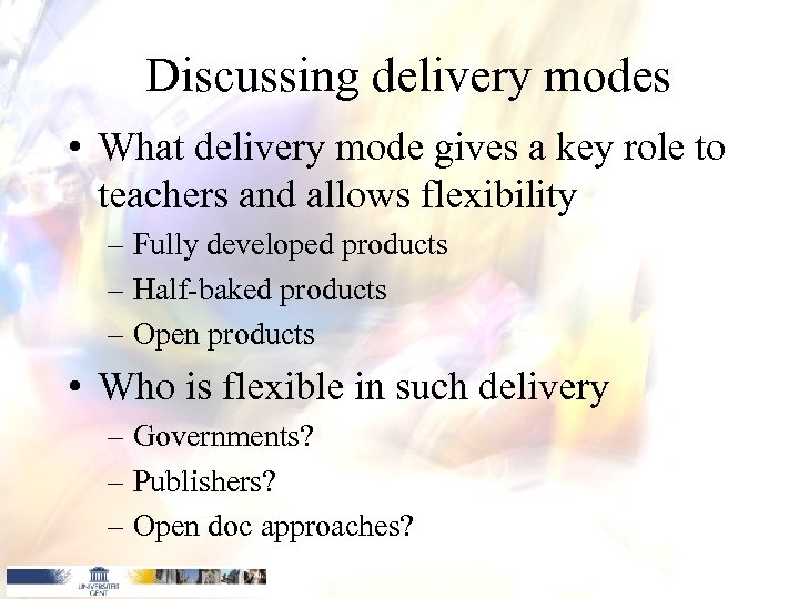 Discussing delivery modes • What delivery mode gives a key role to teachers and