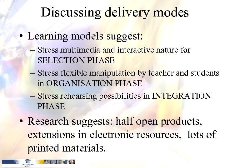 Discussing delivery modes • Learning models suggest: – Stress multimedia and interactive nature for