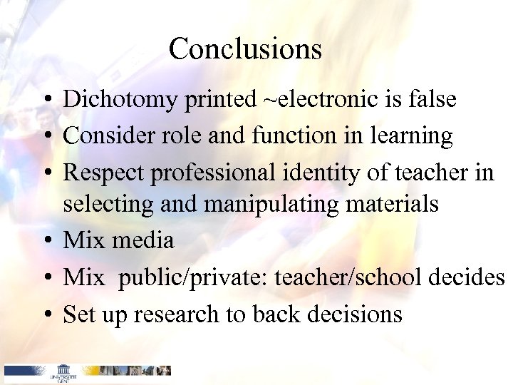 Conclusions • Dichotomy printed ~electronic is false • Consider role and function in learning