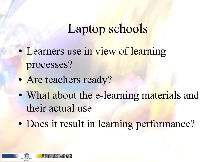 Laptop schools • Learners use in view of learning processes? • Are teachers ready?