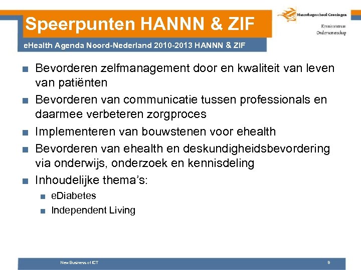 Speerpunten HANNN & ZIF e. Health Agenda Noord-Nederland 2010 -2013 HANNN & ZIF ■