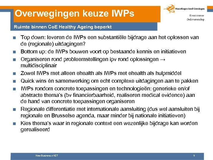 Overwegingen keuze IWPs Ruimte binnen Co. E Healthy Ageing beperkt ■ Top down: leveren