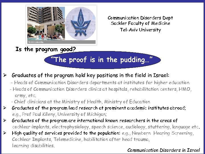 Communication Disorders Dept Sackler Faculty of Medicine Tel-Aviv University Is the program good? “The