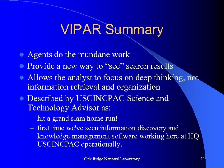 VIPAR Summary Agents do the mundane work l Provide a new way to “see”