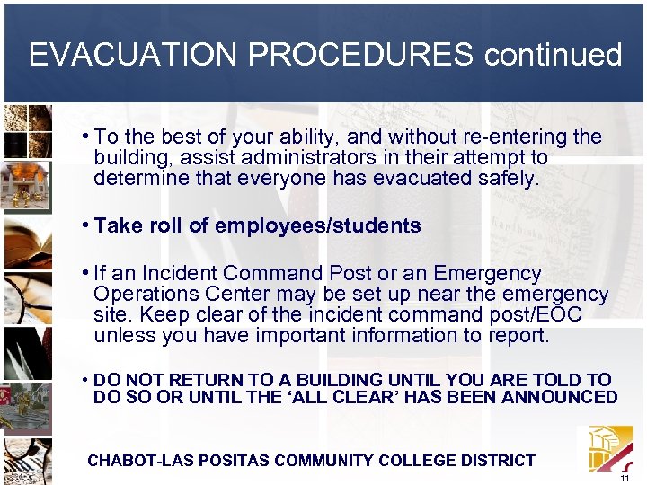 EVACUATION PROCEDURES continued • To the best of your ability, and without re-entering the