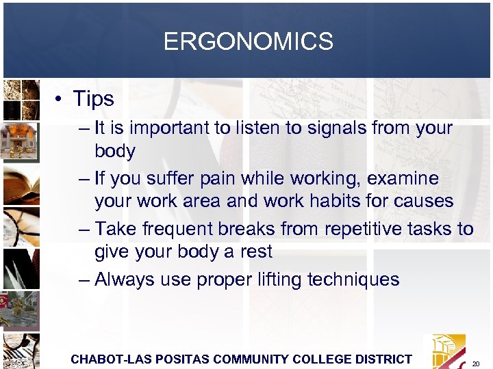 ERGONOMICS • Tips – It is important to listen to signals from your body