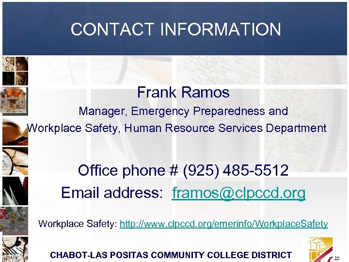 CONTACT INFORMATION Frank Ramos Manager, Emergency Preparedness and Workplace Safety, Human Resource Services Department
