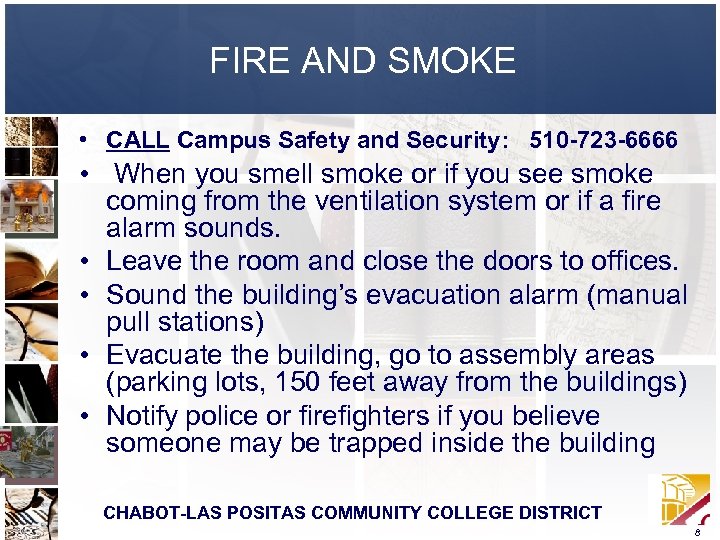 FIRE AND SMOKE • CALL Campus Safety and Security: 510 -723 -6666 • When