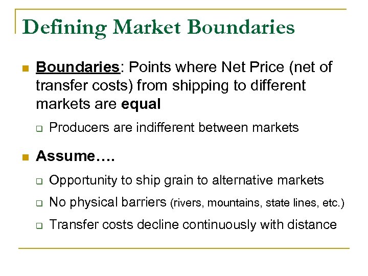 Defining Market Boundaries n Boundaries: Points where Net Price (net of transfer costs) from