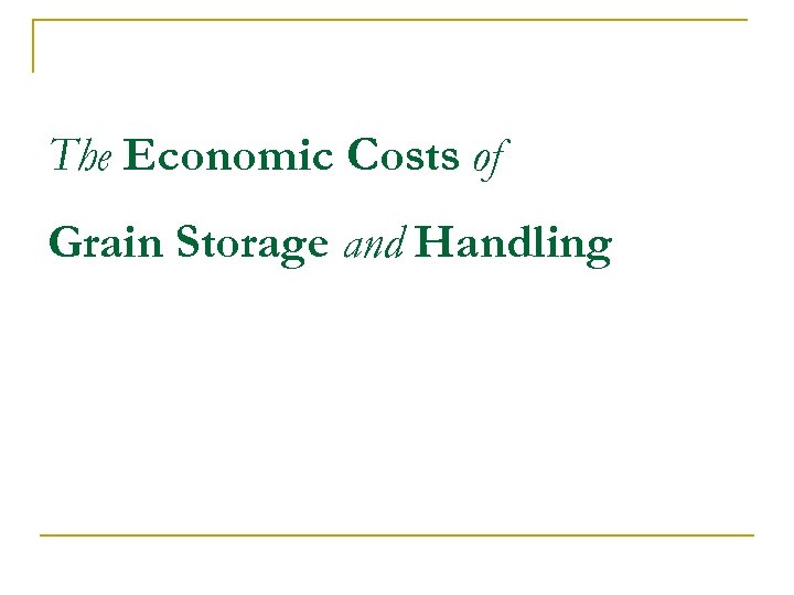 The Economic Costs of Grain Storage and Handling 