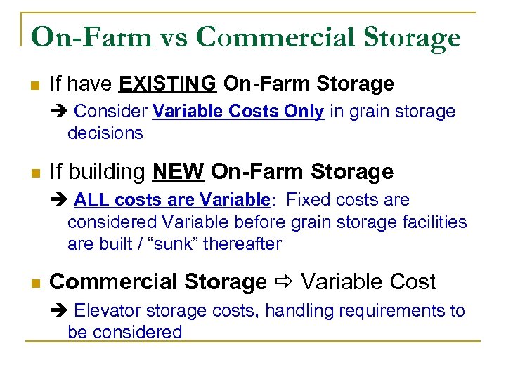 On-Farm vs Commercial Storage n If have EXISTING On-Farm Storage Consider Variable Costs Only