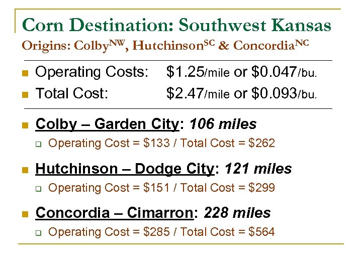 Corn Destination: Southwest Kansas Origins: Colby. NW, Hutchinson. SC & Concordia. NC n Operating