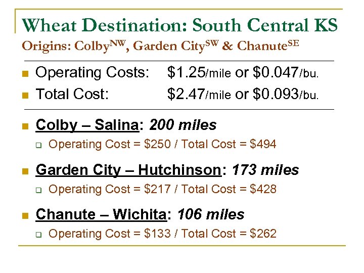 Wheat Destination: South Central KS Origins: Colby. NW, Garden City. SW & Chanute. SE