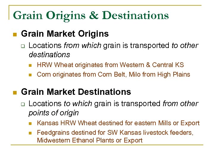 Grain Origins & Destinations n Grain Market Origins q Locations from which grain is