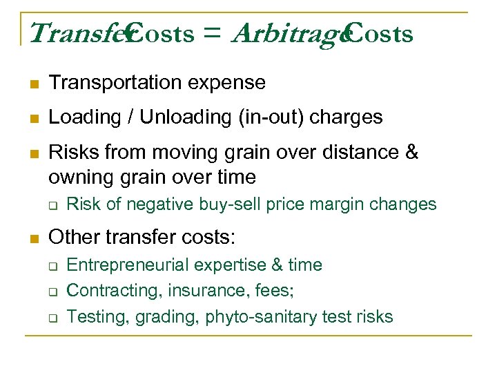 Transfer Costs = Arbitrage Costs n Transportation expense n Loading / Unloading (in-out) charges