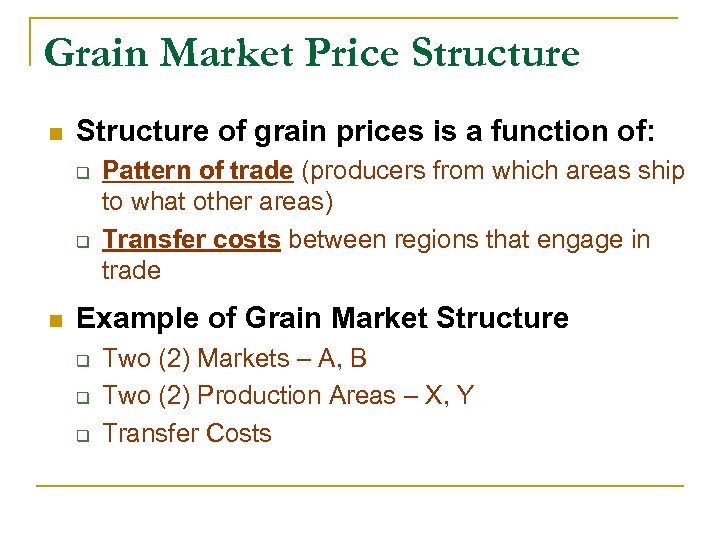 Grain Market Price Structure n Structure of grain prices is a function of: q