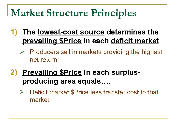 Market Structure Principles 1) The lowest-cost source determines the prevailing $Price in each deficit