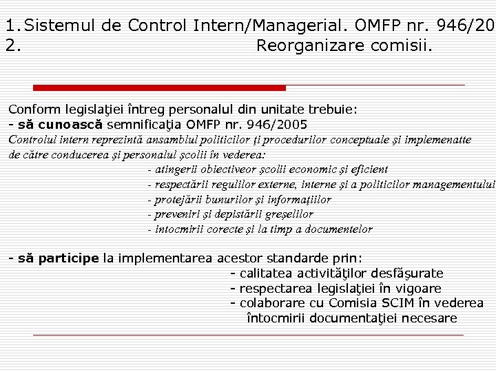 1. Sistemul de Control Intern/Managerial. OMFP nr. 946/200 2. Reorganizare comisii. Conform legislaţiei întreg