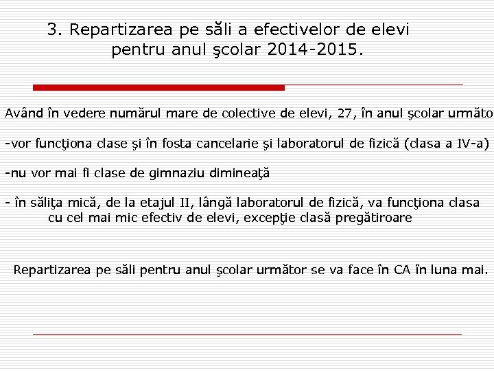 3. Repartizarea pe săli a efectivelor de elevi pentru anul şcolar 2014 -2015. Având