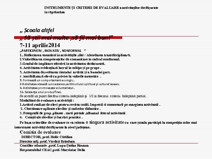 INSTRUMENTE ȘI CRITERII DE EVALUARE a activitaților desfășurate în săptămâna , , Școala altfel