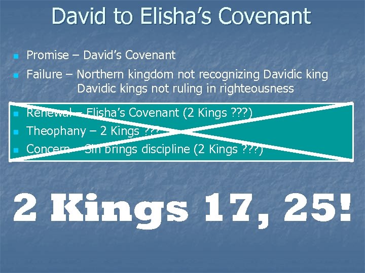 David to Elisha’s Covenant n n n Promise – David’s Covenant Failure – Northern