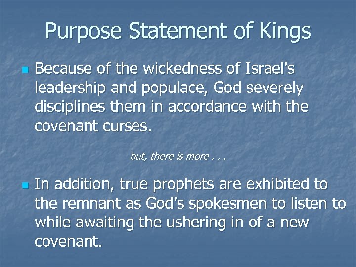 Purpose Statement of Kings n Because of the wickedness of Israel's leadership and populace,