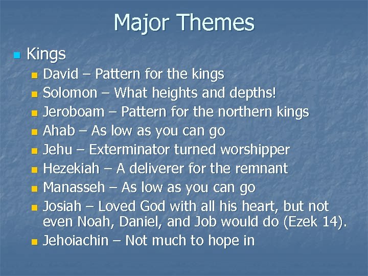 Major Themes n Kings David – Pattern for the kings n Solomon – What