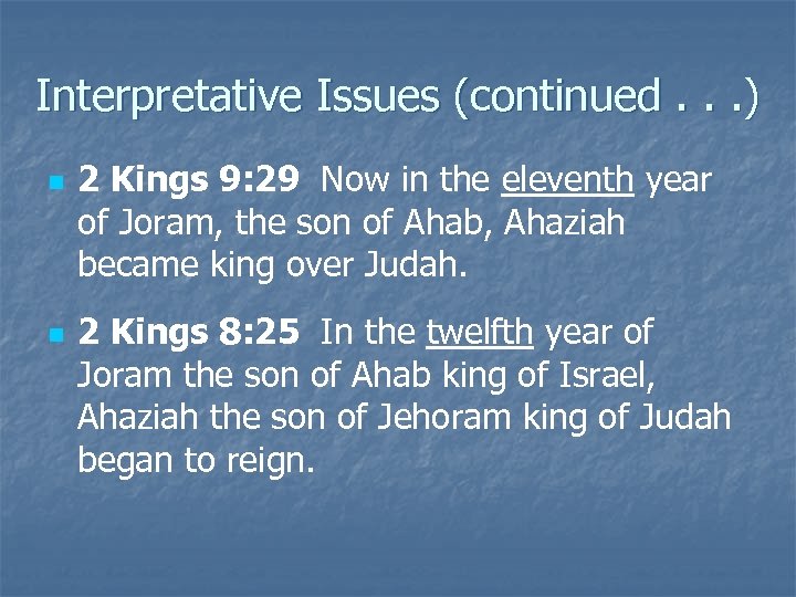 Interpretative Issues (continued. . . ) n n 2 Kings 9: 29 Now in
