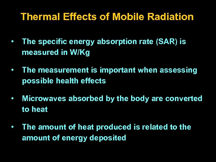 Thermal Effects of Mobile Radiation • The specific energy absorption rate (SAR) is measured