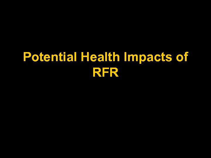 Potential Health Impacts of RFR 