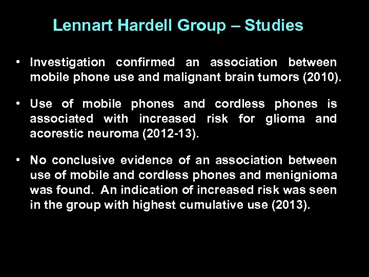 Lennart Hardell Group – Studies • Investigation confirmed an association between mobile phone use