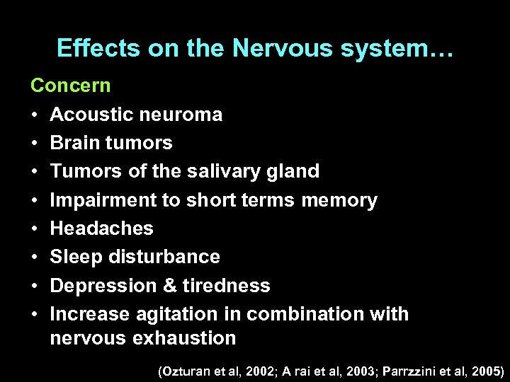 Effects on the Nervous system… Concern • Acoustic neuroma • Brain tumors • Tumors