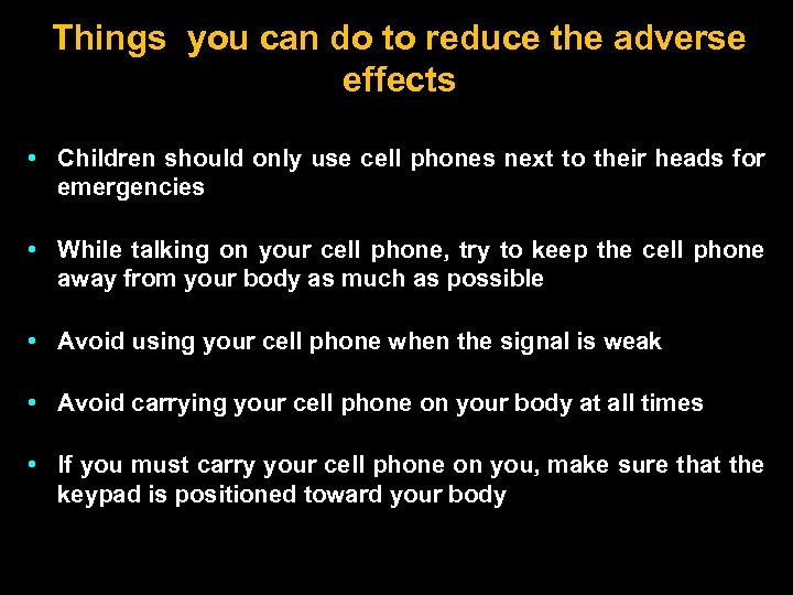 Things you can do to reduce the adverse effects • Children should only use