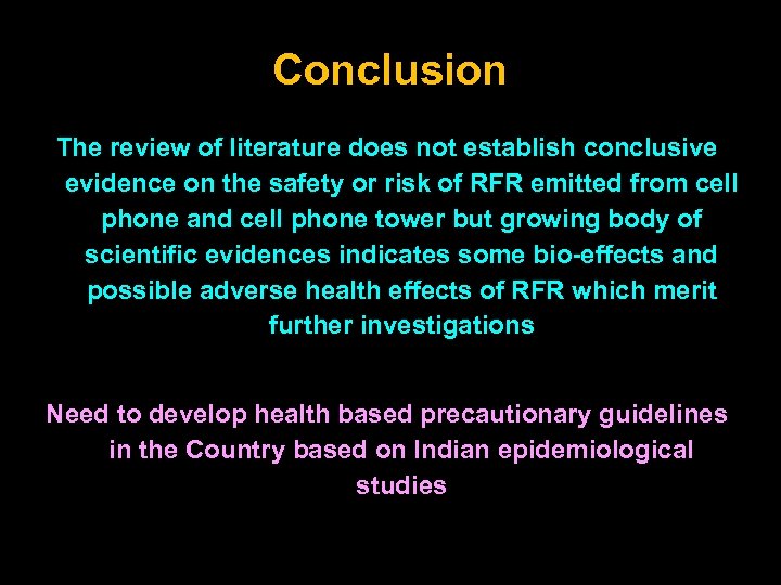Conclusion The review of literature does not establish conclusive evidence on the safety or