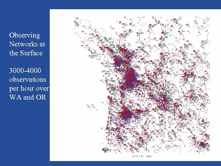 Observing Networks at the Surface 3000 -4000 observations per hour over WA and OR