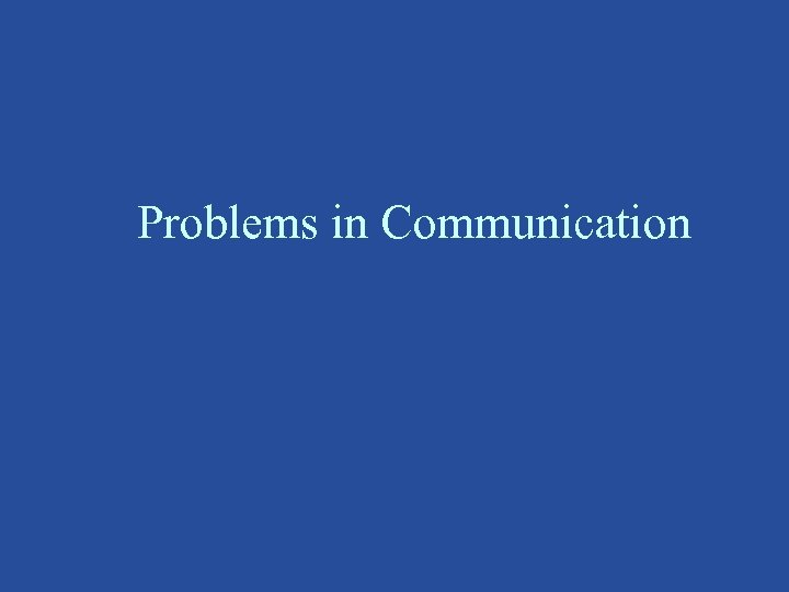 Problems in Communication 