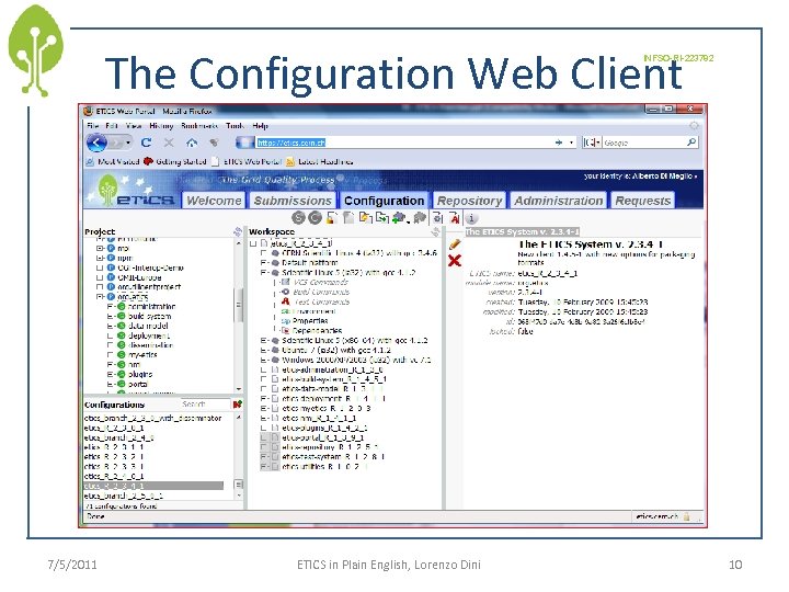 The Configuration Web Client INFSO-RI-223782 7/5/2011 ETICS in Plain English, Lorenzo Dini 10 